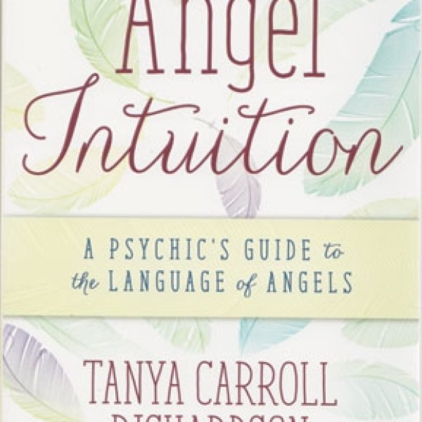 Angel Intuition by Tanya Carroll Richardson