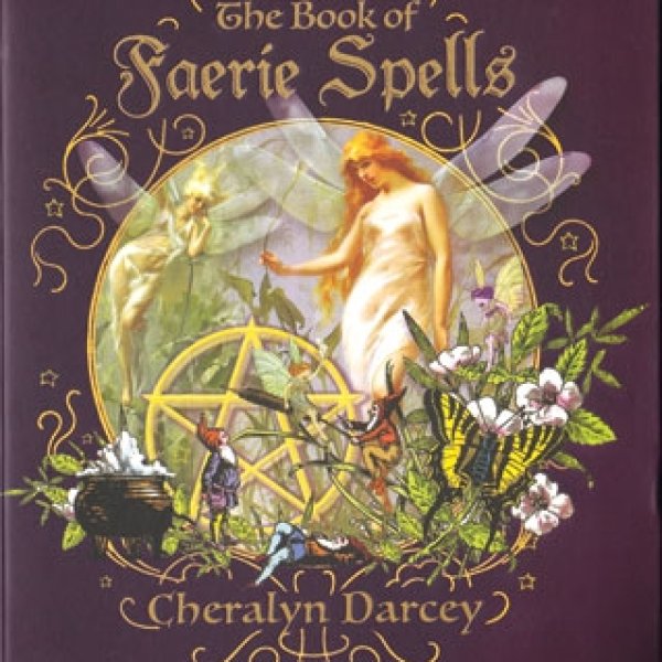 Book of Faerie Spells by Cheralyn Darcey