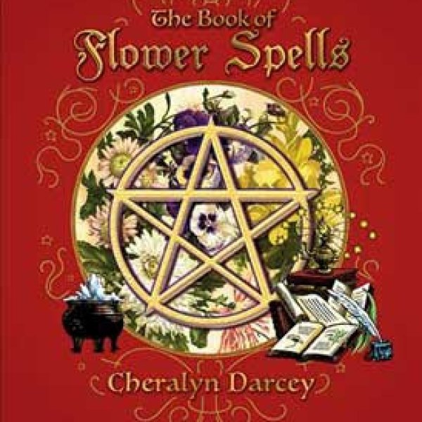 Book of Flower Spells by Cheralyn Darcey