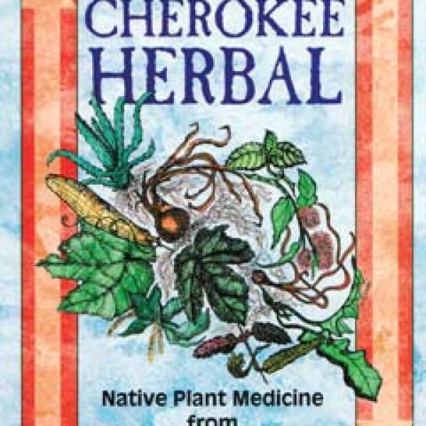 Cherokee Herbal by J T Garrett