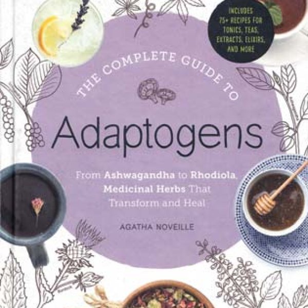 Complete guide to Adaptogens (hc) by Agatha Noveille