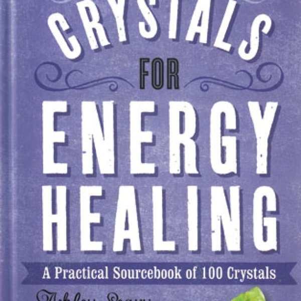 Crystals for Energy Healing (hc) by Ashley Leavy