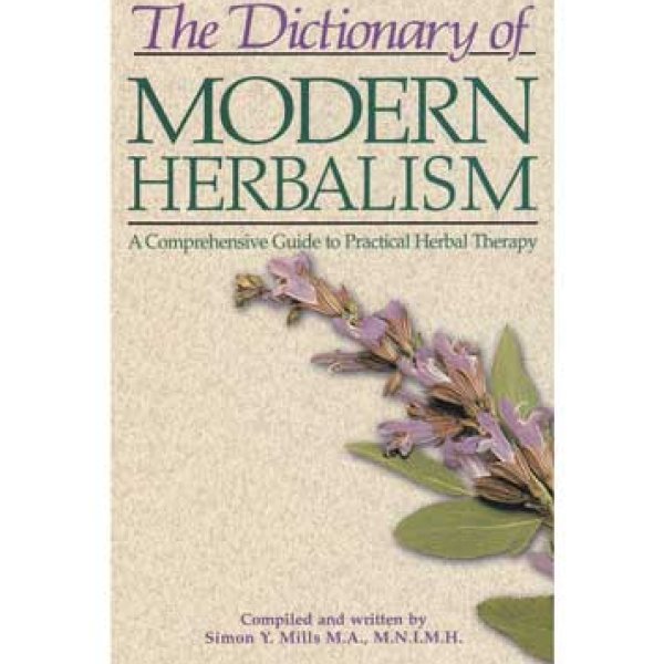 Dictionary of Modern Herbalism by Simon Mills