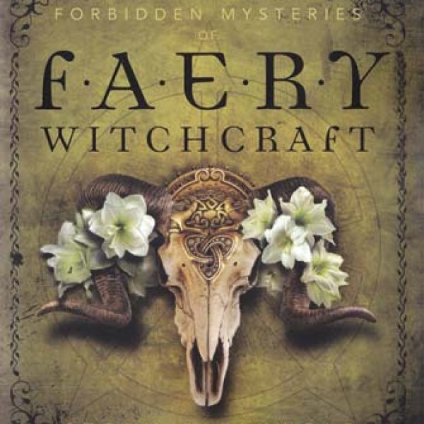Forbidden Mysteries of Faery Witchcraft by Storm Faerywolf