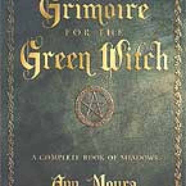 Grimoire of the Green Witch by Ann Moura