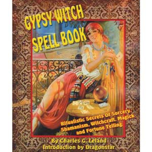 Gypsy Witch Spellbook by Charles G Leland