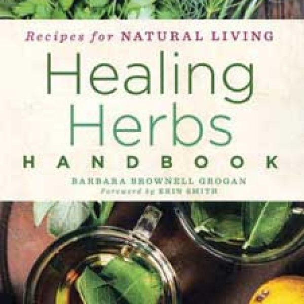 Healing Herbs Handbook by Barbara Brownell Grogan
