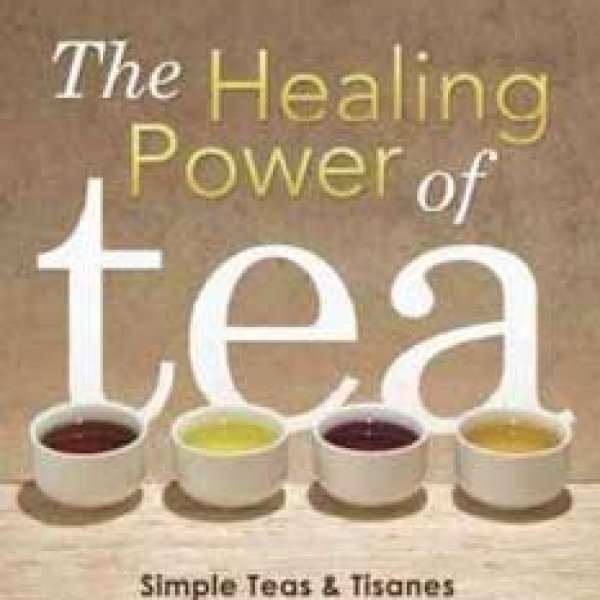 Healing Power of Tea by Caroline Dow