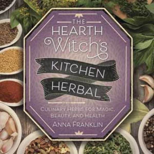 Hearth Witchs Kitchen Herbal by Anna Franklin