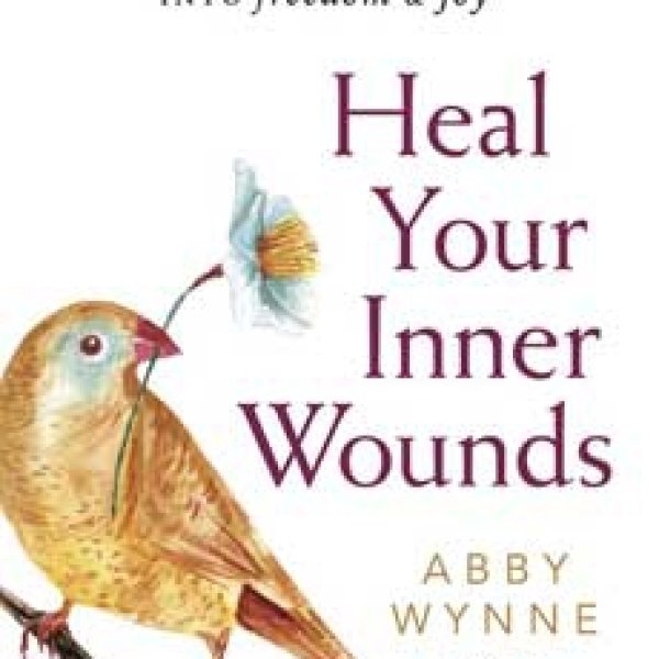 Heal Your Inner Wounds by Abby Wynne