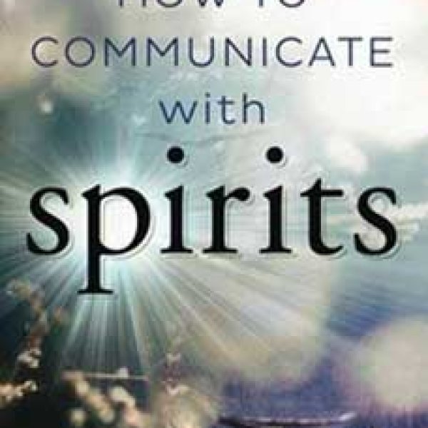 How to Communicate with Spirits by Elizabeth Owens