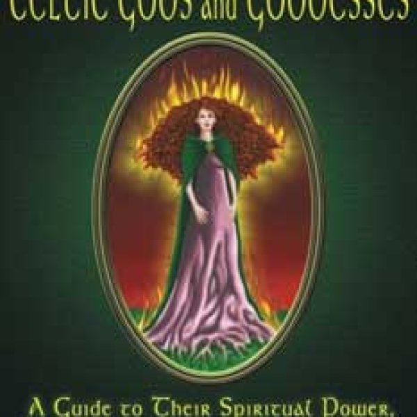Magic of the Celtic Gods & Goddesses by McColman & Hinds