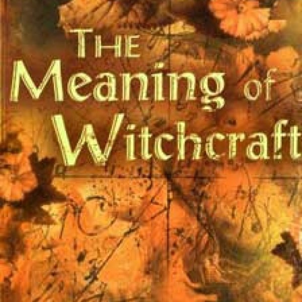 Meaning of Witchcraft by Gerald Gardner