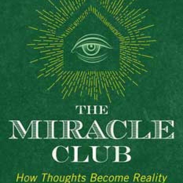 Miracle Club, How Thoughts Become Reality by Mitch Horowitz