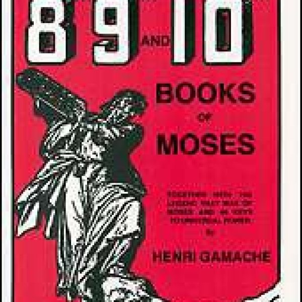 Mystery of the Long Lost 8th, 9th, and 10th Books of Moses  by Henri Gamache