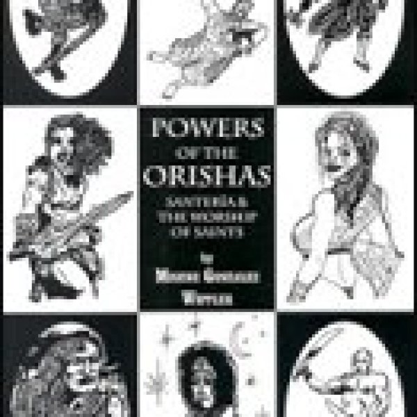 Powers of the Orishas  by Migene Gonzalez-Wippler