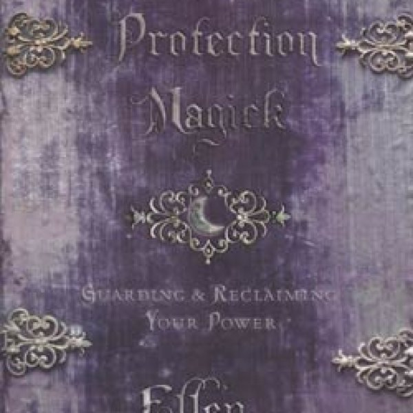Practical Protection Magick by Ellen Dugan