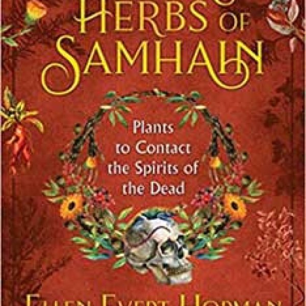 Sacred Hrebs of Samhain Plants to Contact Spuirits of the Dead by Ellen Evert Hopman