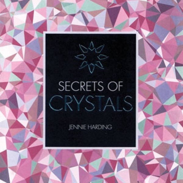 Secrets of Crystals by Jennie Harding