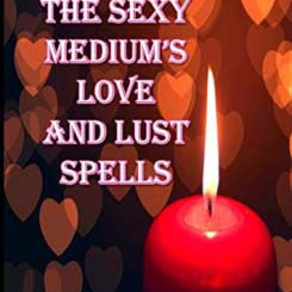 Sexy Mediums Love & Lust Spelld by Maria DAndrea