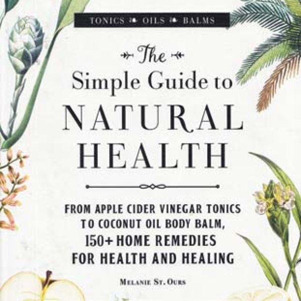 Simple guide to Natural Health (hc) by Melanie St Ours