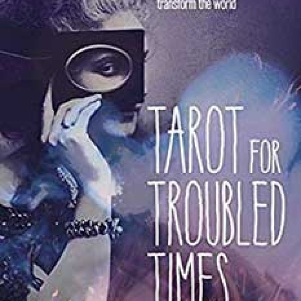 Tarot for Troubled Times by Miro & Reed