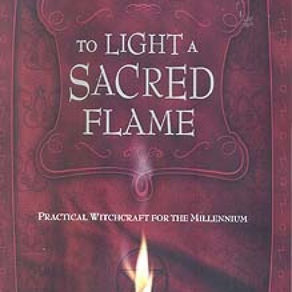 To Light A Sacred Flame  by Silver Ravenwolf