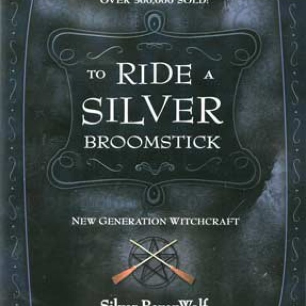 To Ride A Silver Broomstick  by Silver Ravenwolf