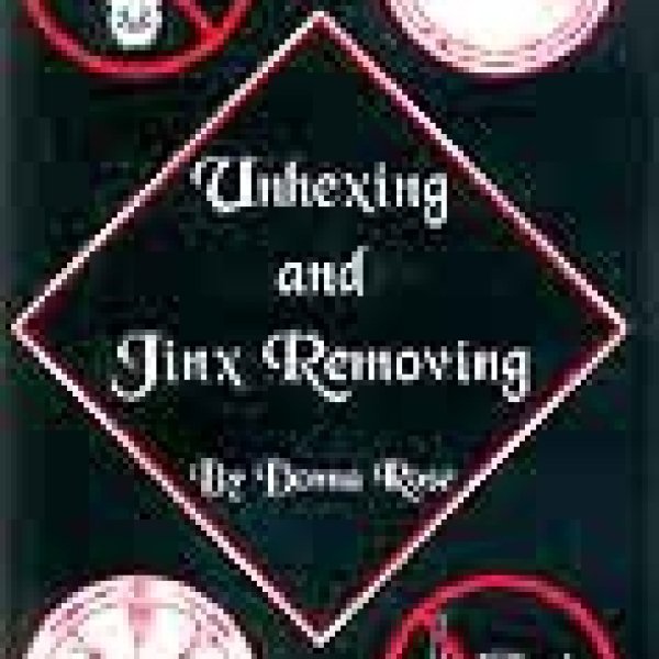 Unhexing and Jinx Removing by Donna Rose