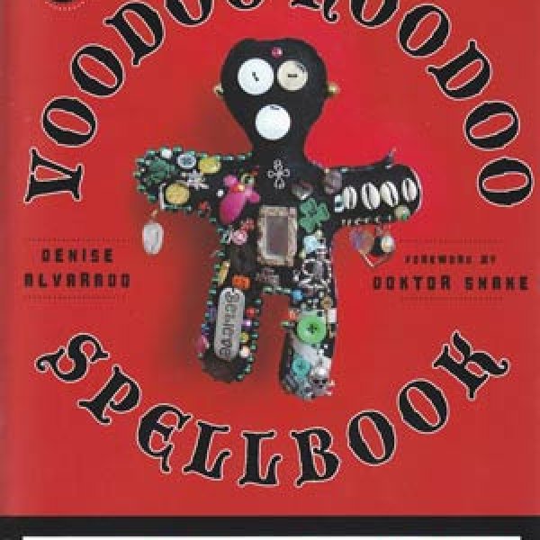 Voodoo Hoodoo Spellbook by Denise Alvarado & Doktor Snake