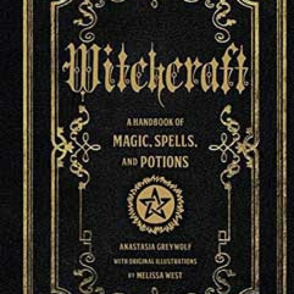 Witchcraft Handbook of Magic, Spells, & Potions by Anastasia Greywolf