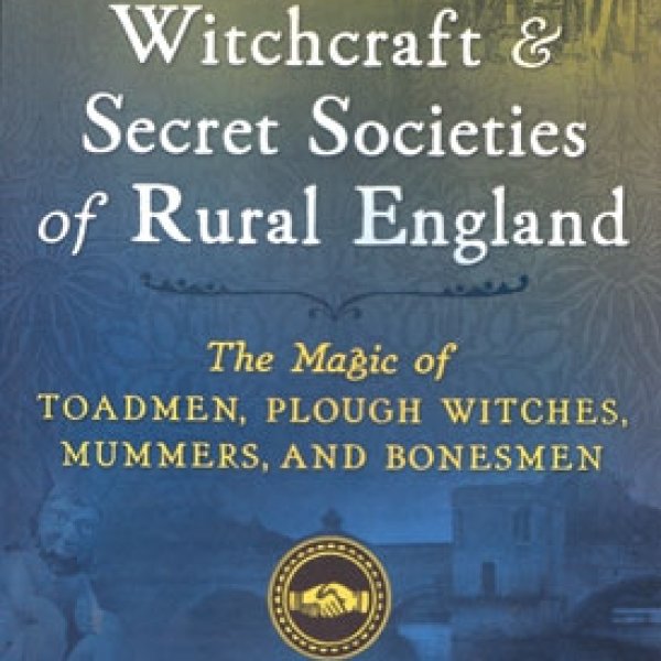 Witchcraft & Secret Societies of Rural England by Nigel Pennick