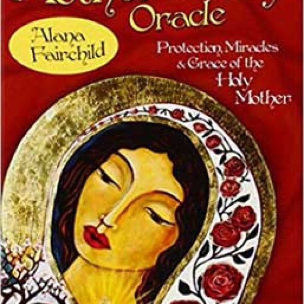 Mother Mary oracle by Alana Fairchild